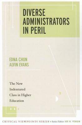 Diverse Administrators in Peril: The New Indentured Class in Higher Education