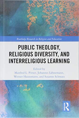 Public Theology, Religious Diversity, and Interreligious Learning: Contributing to the Common Good Through Religious Education