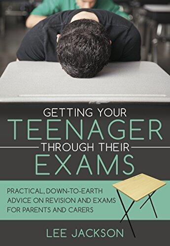 Getting Your Teenager Through Their Exams: Practical, down to earth advice on revision and exams for parents and carers.