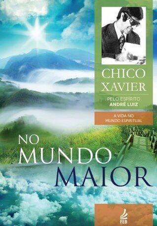 No mundo maior (Coleção A vida no mundo espiritual Livro 5)