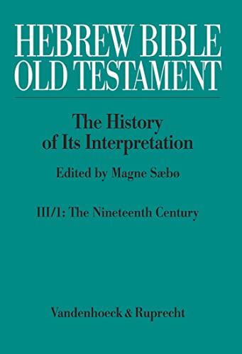 Hebrew Bible (Old Testament) (Volume III): From Modernism to Post-Modernism: Part I - The Nineteenth Century