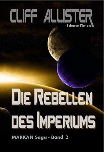 Die Rebellen des Imperiums: MARKAN Saga - Band 2