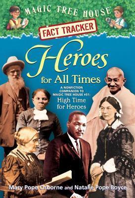 Heroes for All Times: A Nonfiction Companion to Magic Tree House #51: High Time for Heroes