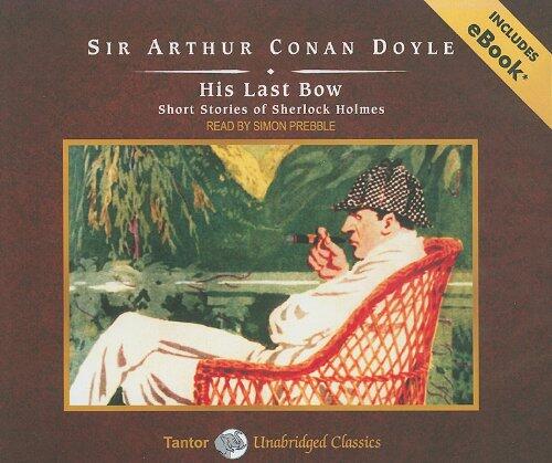 His Last Bow: Short Stories of Sherlock Holmes