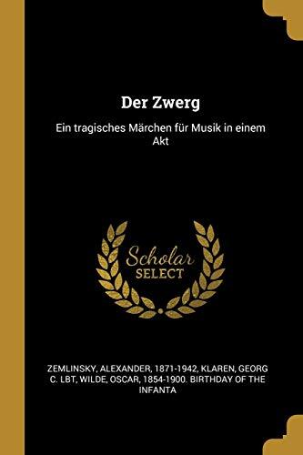 Der Zwerg: Ein tragisches Märchen für Musik in einem Akt