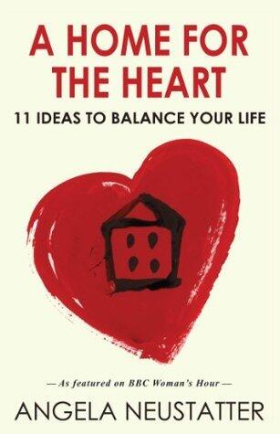 A Home for the Heart: 11 Ideas to Balance Your Life