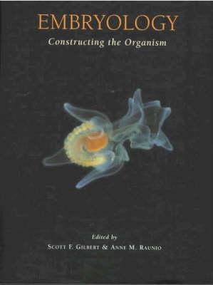 Embryology: Constructing the Organism [illustrated]