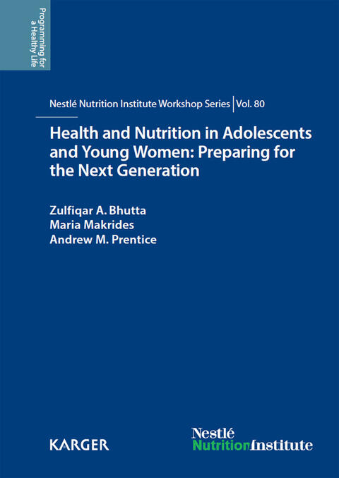 Health and Nutrition in Adolescents and Young Women: Preparing for the Next Generation: 80th Nestlé Nutrition Institute Workshop, Bali, November 2013