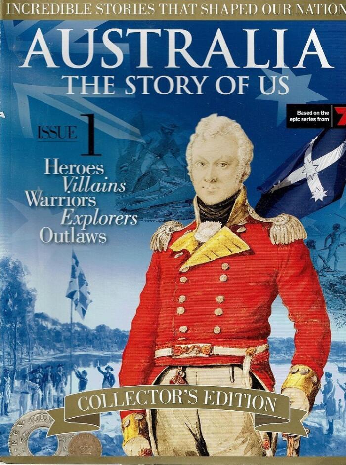 Australia The Story of Us. Issue 1: Heroes, Villains, Warriors, Explorers, Outlaws