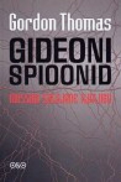 Gideoni spioonid: Mossadi salajane ajalugu