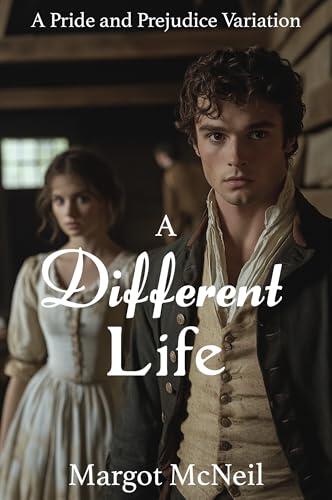 A Different Life: A Pride and Prejudice Variation