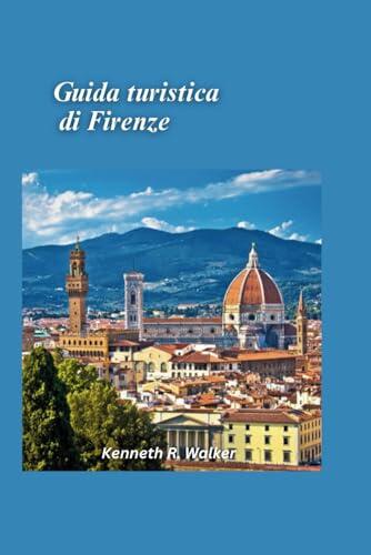 Guida turistica di Firenze 2025: Monumenti iconici dell'arte rinascimentale e gemme nascoste nel cuore della Toscana