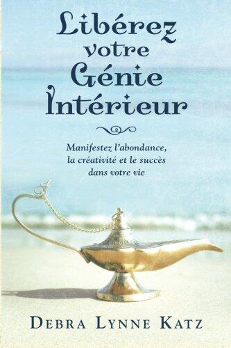Libérez Génie Intérieur: Manifestez l'abondance la créativité et le succès dans votre vie (Psychic Development Series)