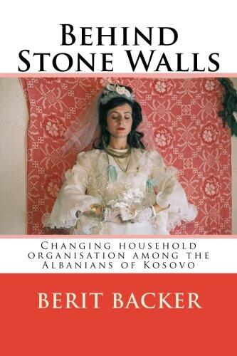Behind Stone Walls: Changing household organisation among the Albanians of Kosovo