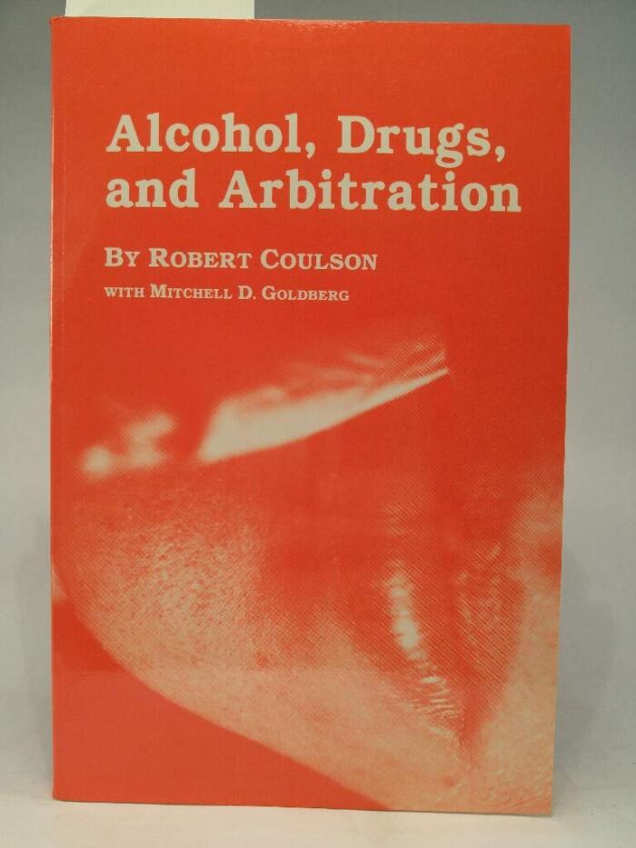 Alcohol, Drugs, and Arbitration: An Analysis of Fifty-Nine Arbitration Cases