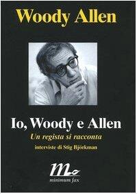Io, Woody e Allen: Un regista si racconta