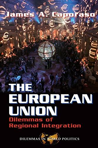The European Union: Dilemmas of Regional Integration