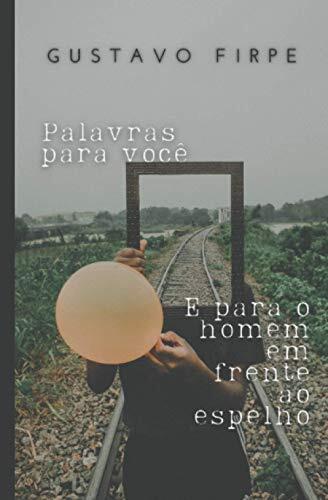 Palavras Para Você E Para O Homem Em Frente Ao Espelho