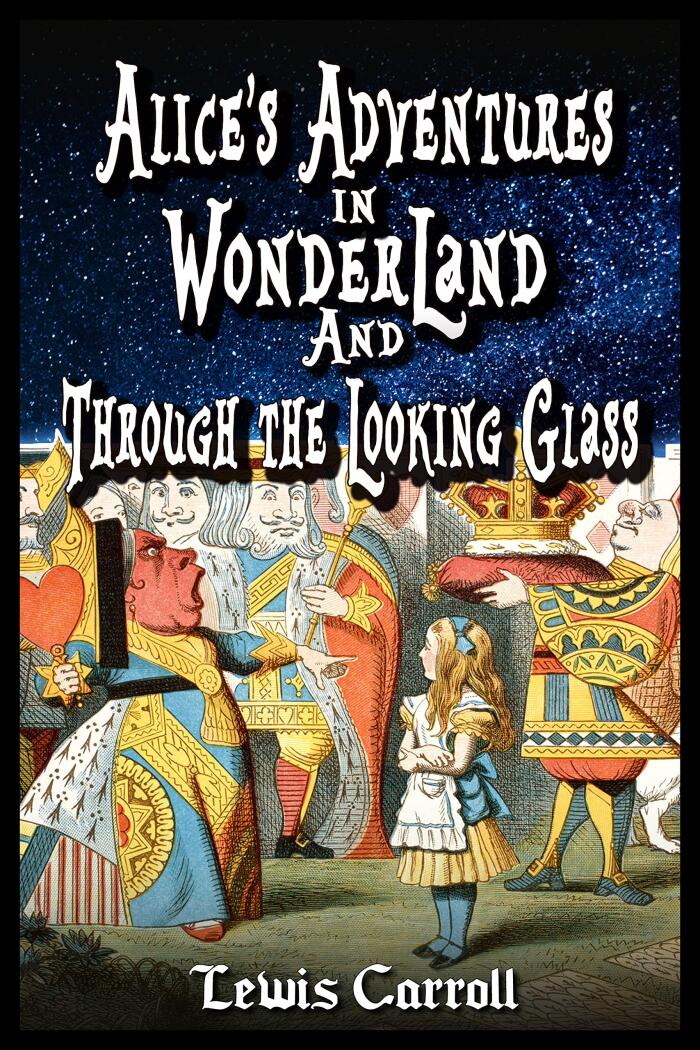 Alice's Adventures in Wonderland and Through the Looking-Glass: By Lewis Carroll Original Classic with Illustrated, Annotated Editor by Ablaze Bliss