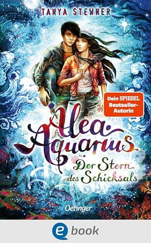 Alea Aquarius 10. Der Stern des Schicksals: Band 10 der Fantasy-Bestsellerreihe von Tania Stewner für Kinder ab 10 Jahren