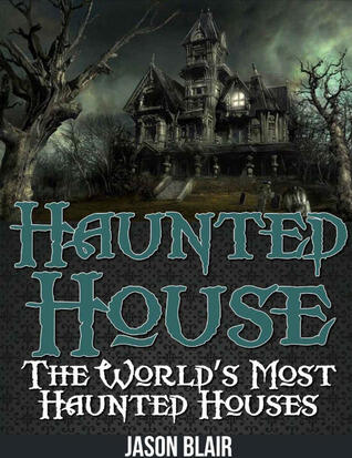 Haunted House: The World's Most Haunted Houses