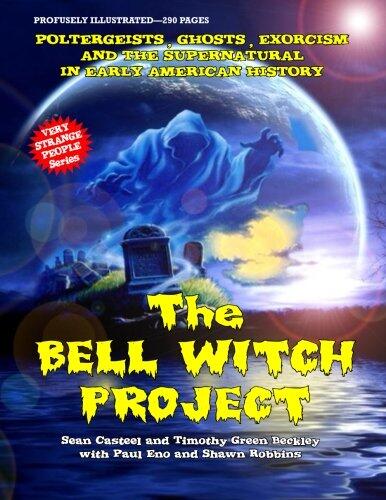 The Bell Witch Project: Poltergeist - Ghosts - Exorcisms And The Supernatural In Early American History