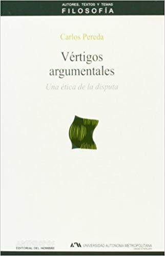 VERTIGOS ARGUMENTALES. UNA ETICA DE LA DISPUTA