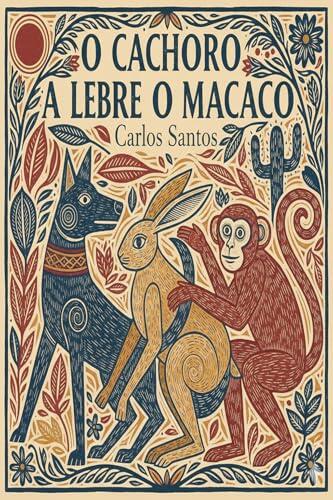 O CACHO A LEBRE O MACACO: Nas Terras do Quiprocó (LITERATURAS DE CORDEL - O ECO CULTURAL BRASILEIRO Livro 1)