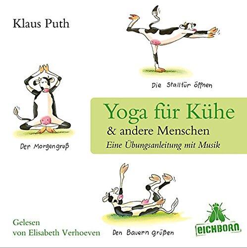 Yoga Für Kühe &Amp; Andere Menschen Eine Übungsanleitung Mit Musik