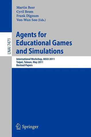 Agents for Educational Games and Simulations: International Workshop, AEGS 2011, Taipei, Taiwan, May 2, 2011, Revised Papers