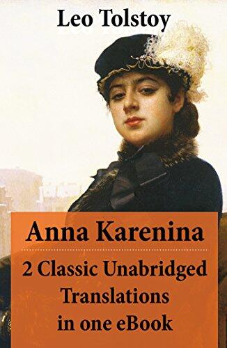 Anna Karenina - 2 Classic Unabridged Translations in one eBook