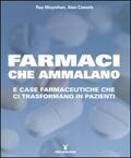 Farmaci che ammalano e case farmaceutiche che ci trasformano in pazienti