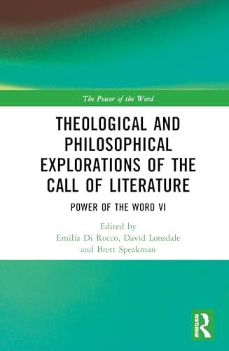 Theological and Philosophical Explorations of the Call of Literature: Power of the Word VI