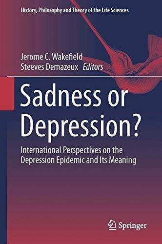 Sadness or Depression?: International Perspectives on the Depression Epidemic and Its Meaning (History, Philosophy and Theory of the Life Sciences)