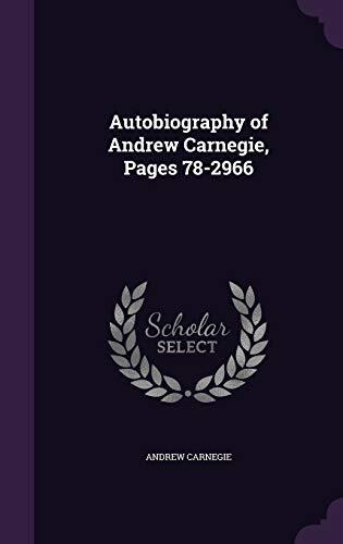 Autobiography of Andrew Carnegie, Pages 78-2966