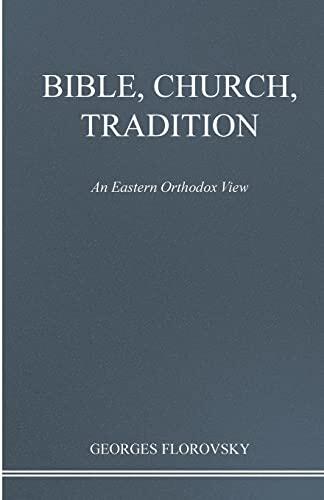 Bible, Church, Tradition: An Eastern Orthodox View