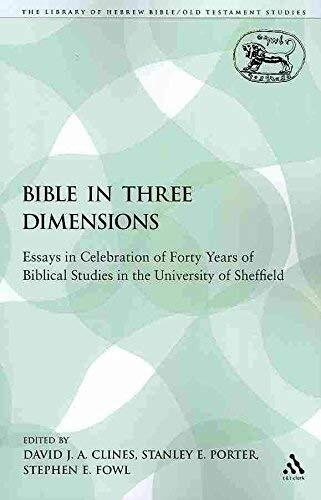 The Bible in Three Dimensions: Essays in Celebration of Forty Years of Biblical Studies in the University of Sheffield