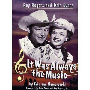Roy Rogers and Dale Evans: It Was Always the Music