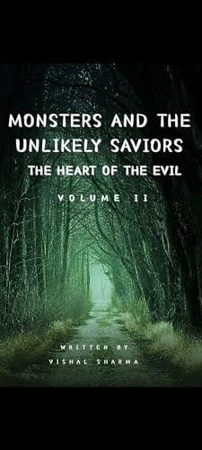 Monsters and the Unlikely Saviors (Volume II): The Heart of the Evil