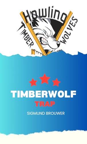 Timberwolf Trap