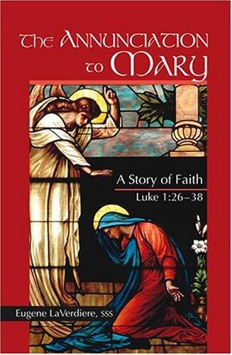 The Annunciation to Mary: A Story of Faith, Luke 1:26-38