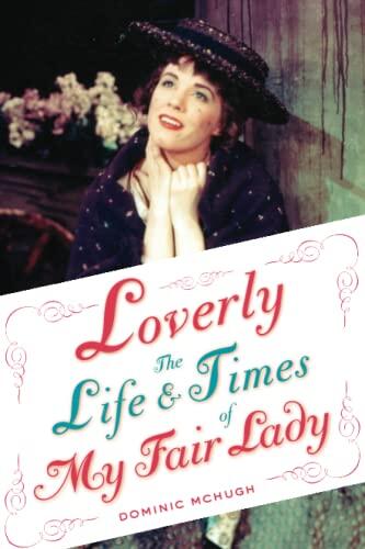 Loverly Bwl: The Life and Times of My Fair Lady