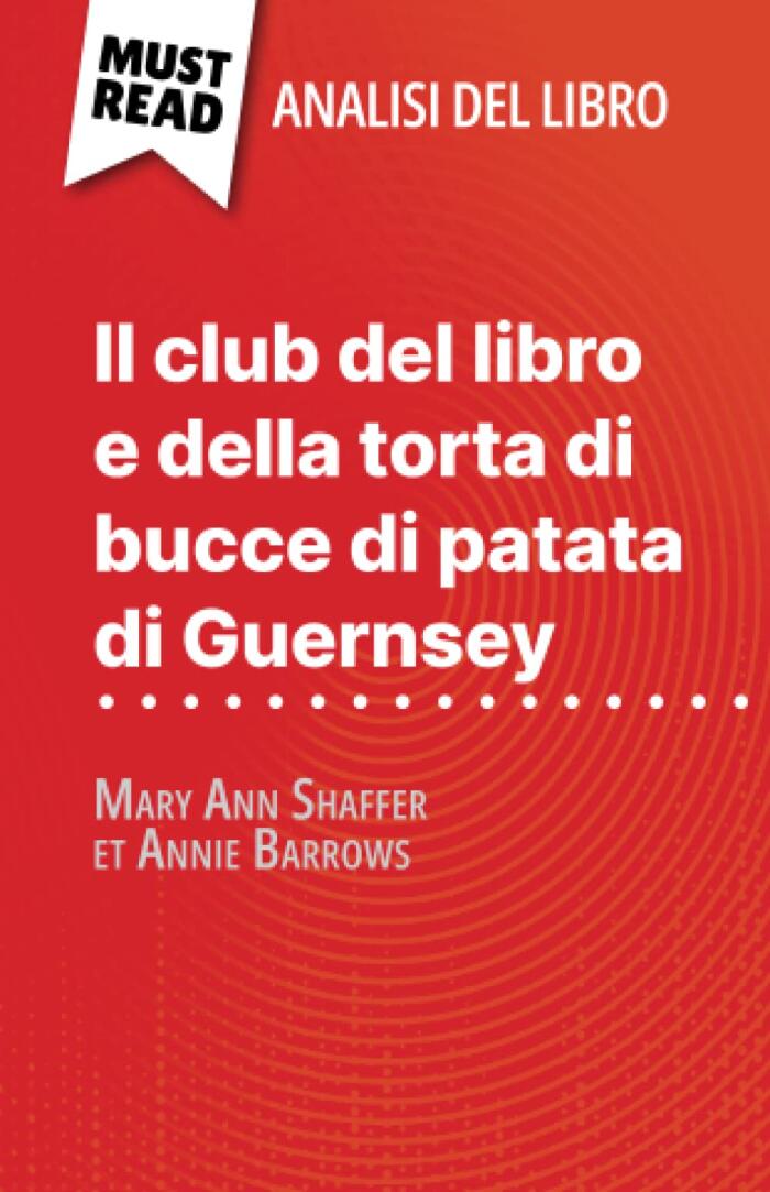 Il club del libro e della torta di bucce di patata di Guernsey di Mary Ann Shaffer et Annie Barrows (Analisi del libro): Analisi completa e sintesi dettagliata del lavoro