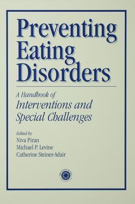 Preventing Eating Disorders: A Handbook of Interventions and Special Challenges