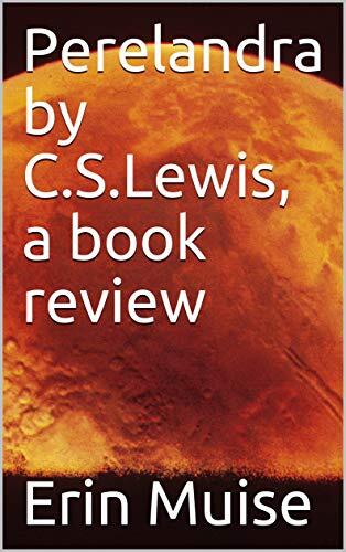 Perelandra by C.S.Lewis, a book review