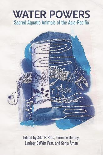 Water Powers: Sacred Aquatic Animals of the Asia-Pacific