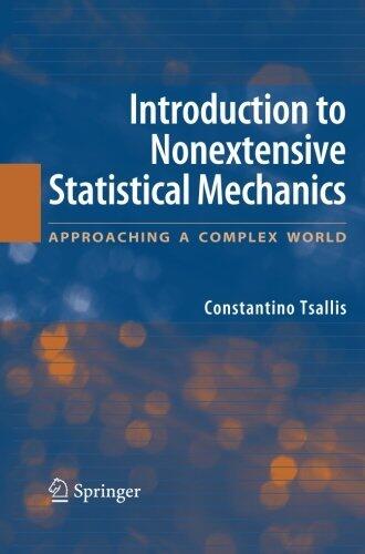 Introduction to Nonextensive Statistical Mechanics: Approaching a Complex World by Constantino Tsallis