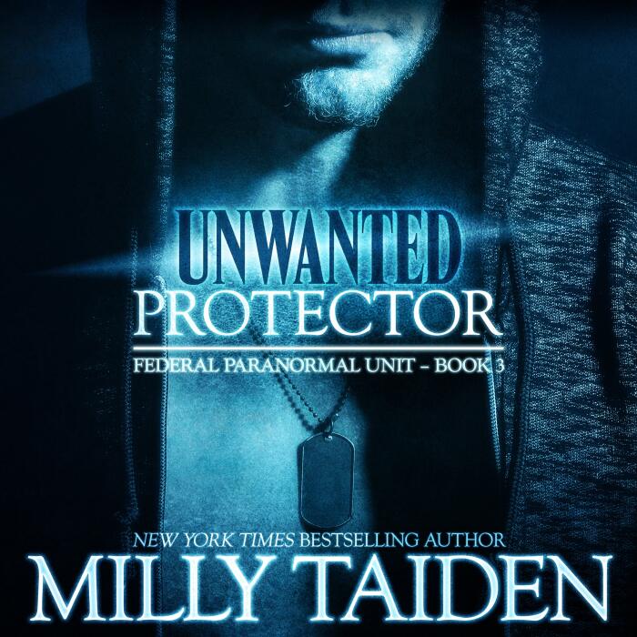 Unwanted Protector: Shape Shifter Paranormal Romance: Federal Paranormal Unit Series, Book 3