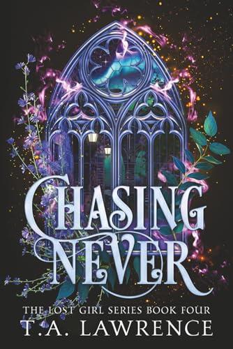 Chasing Never: A Dark Fantasy Romance Peter Pan Retelling: The Lost Girl Series