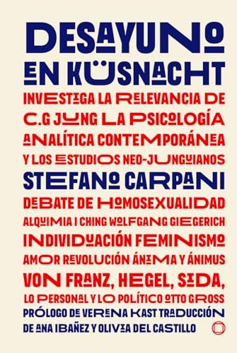 DESAYUNO EN KÜSNACHT Diálogos sobre C. G. Jung la psicología analítica contemporánea y los estudios neo-Junguianos: John Beebe, Ursula Brasch, Georges ... (Neo-Jungian Studies)